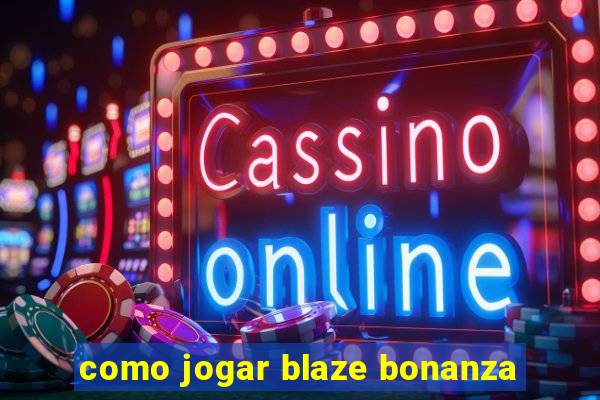 como jogar blaze bonanza